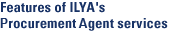 Features of ILYA's procurement agent services