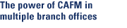 The power of CAFM in multiple branch offices